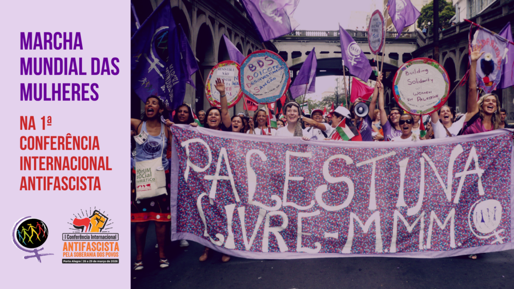 Marcha Mundial das Mulheres na 1ª Conferência Internacional Antifascista: Leia o manifesto e confira nossa agenda